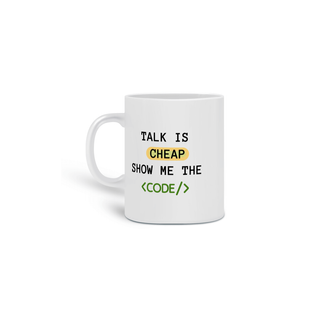 Caneca | Talk Is Cheap Show Me The Code