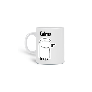 Nome do produtoCaneca | Calma, teu c*