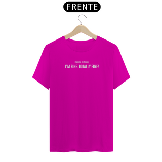 Nome do produtoT-Shirt Unissex | I'm Fine, Totally fine!