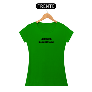 Nome do produtoCamiseta Baby Long Feminina | Eu reclamo, mas eu resolvo!