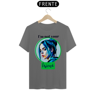 Nome do produtoCAMISETA I'M NOT YOUR CLOSE FRIEND ESTONADA 