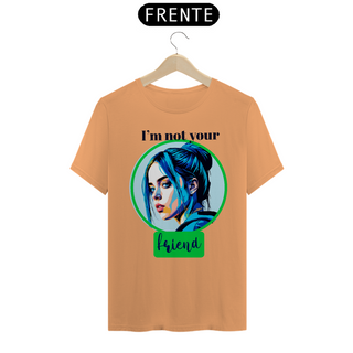 Nome do produtoCAMISETA I'M NOT YOUR CLOSE FRIEND ESTONADA 