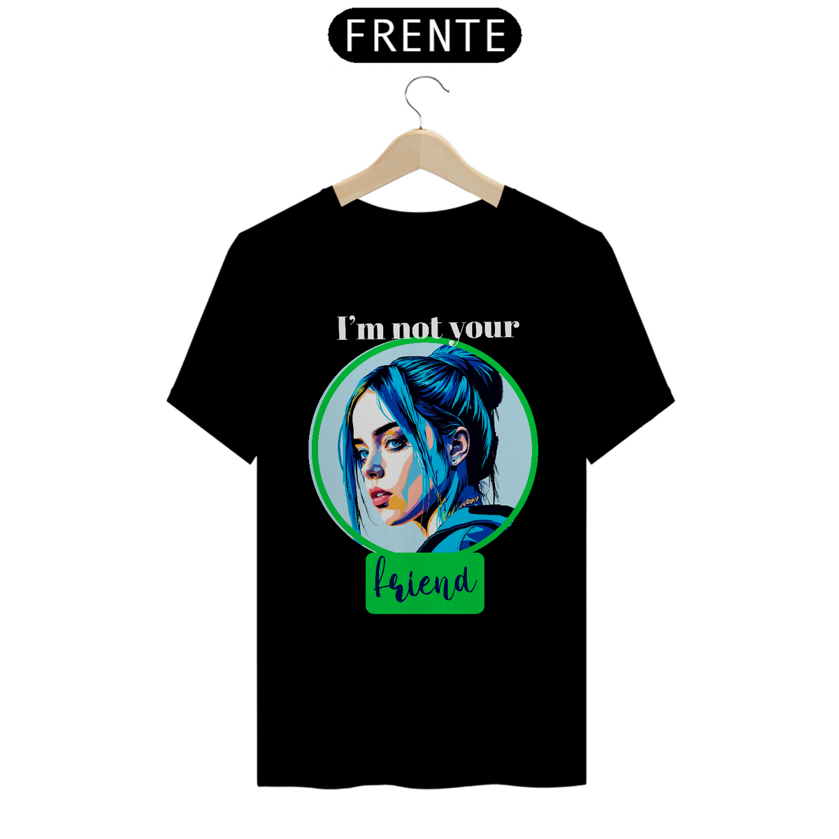 Nome do produto: CAMISETA I\'M NOT YOUR FRIEND PRIME 