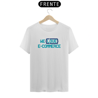 Nome do produtoCamiseta We Love E-commerce (Unissex)