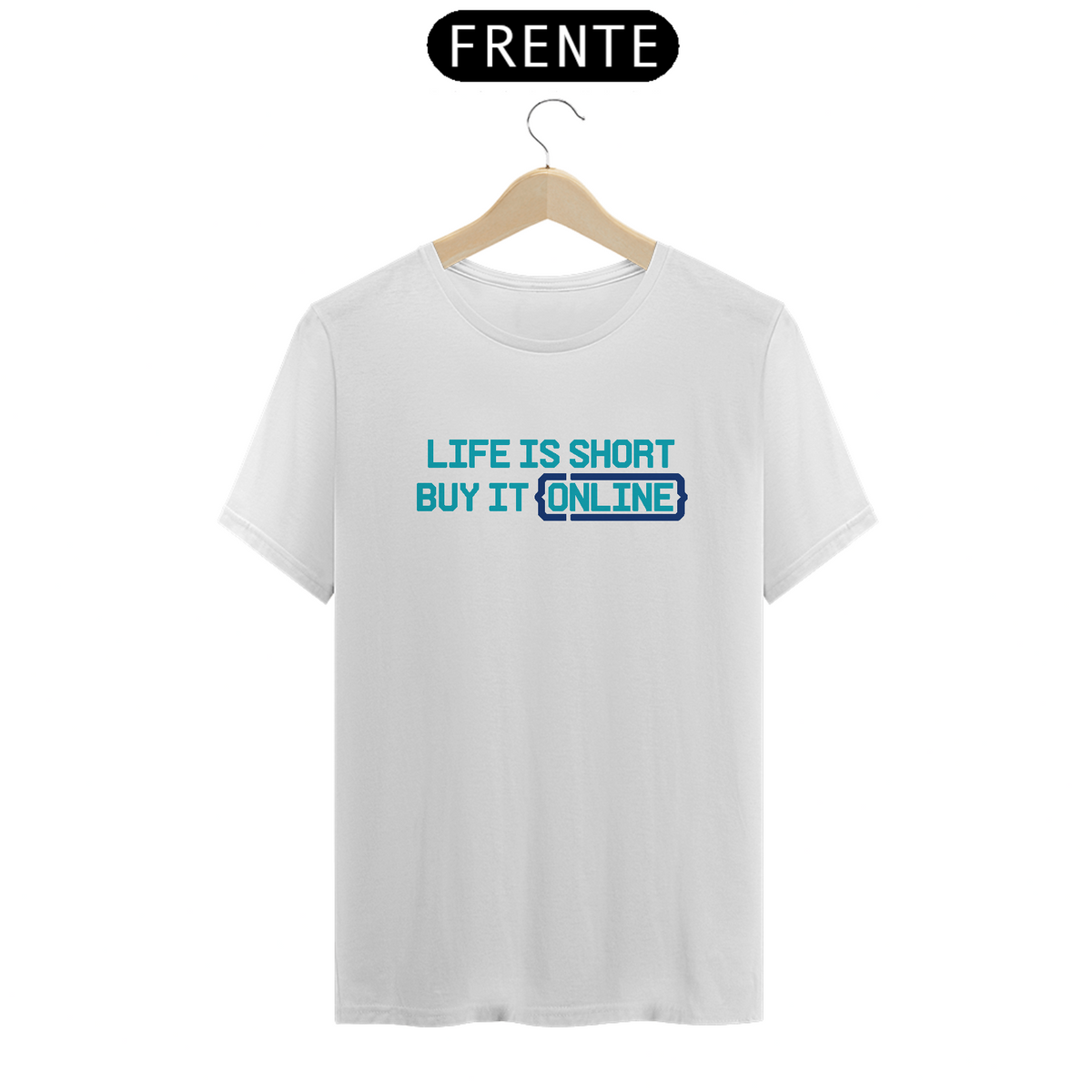 Nome do produto: Camiseta Life is Short, Buy it online (Unissex)