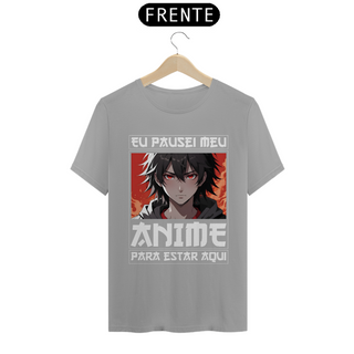 Nome do produtoCamiseta Eu Pausei Meu Anime Para Estar Aqui