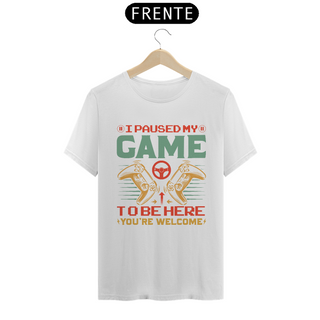 Nome do produtoCamiseta Eu Pausei meu Jogo para estar aqui