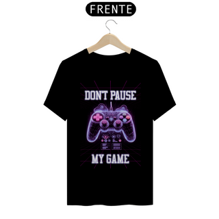Camiseta Don't Pause My Game
