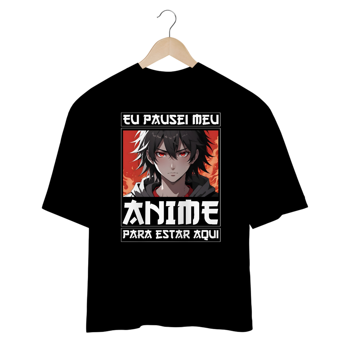 Nome do produto: OVERSIZED - Eu Pausei Meu Anime para Estar aqui