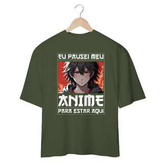 Nome do produtoOVERSIZED - Eu Pausei Meu Anime para Estar aqui