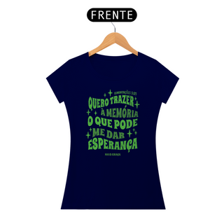 Nome do produtoCamiseta Feminina Quero Trazer à Memória