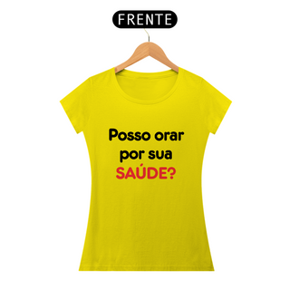 Nome do produtoCAMISETA FEMININA POSSO ORAR POR SUA SAÚDE