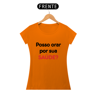 Nome do produtoCAMISETA FEMININA POSSO ORAR POR SUA SAÚDE