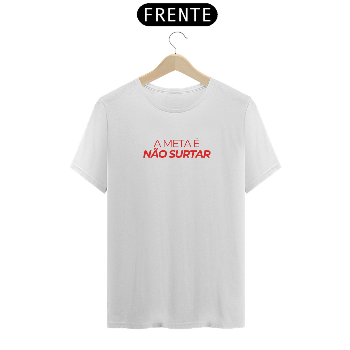 Nome do produto: Camiseta A meta é não surtar