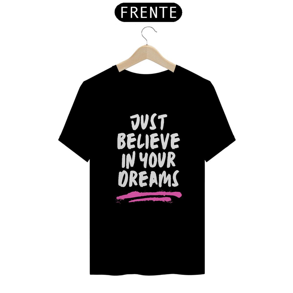 Nome do produto: Camiseta just believe in your dreams