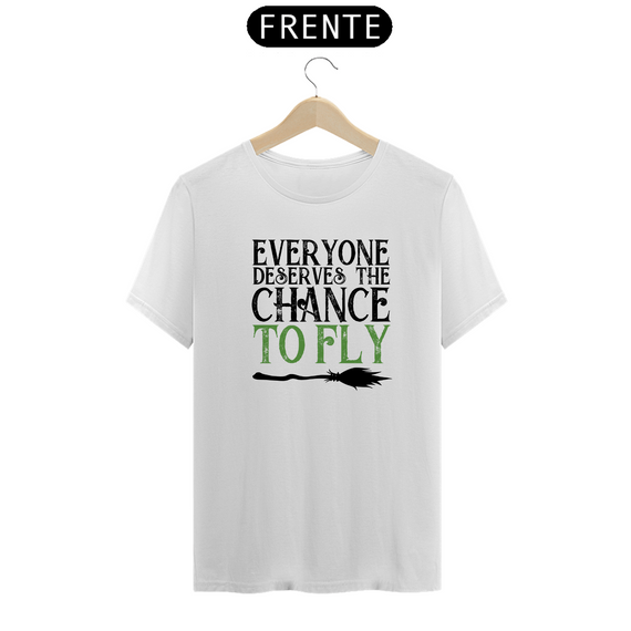 Camiseta - Everyone Deserves The Chance to Fly