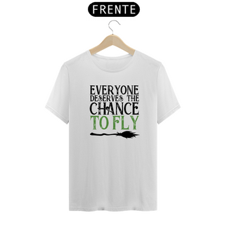 Camiseta - Everyone Deserves The Chance to Fly