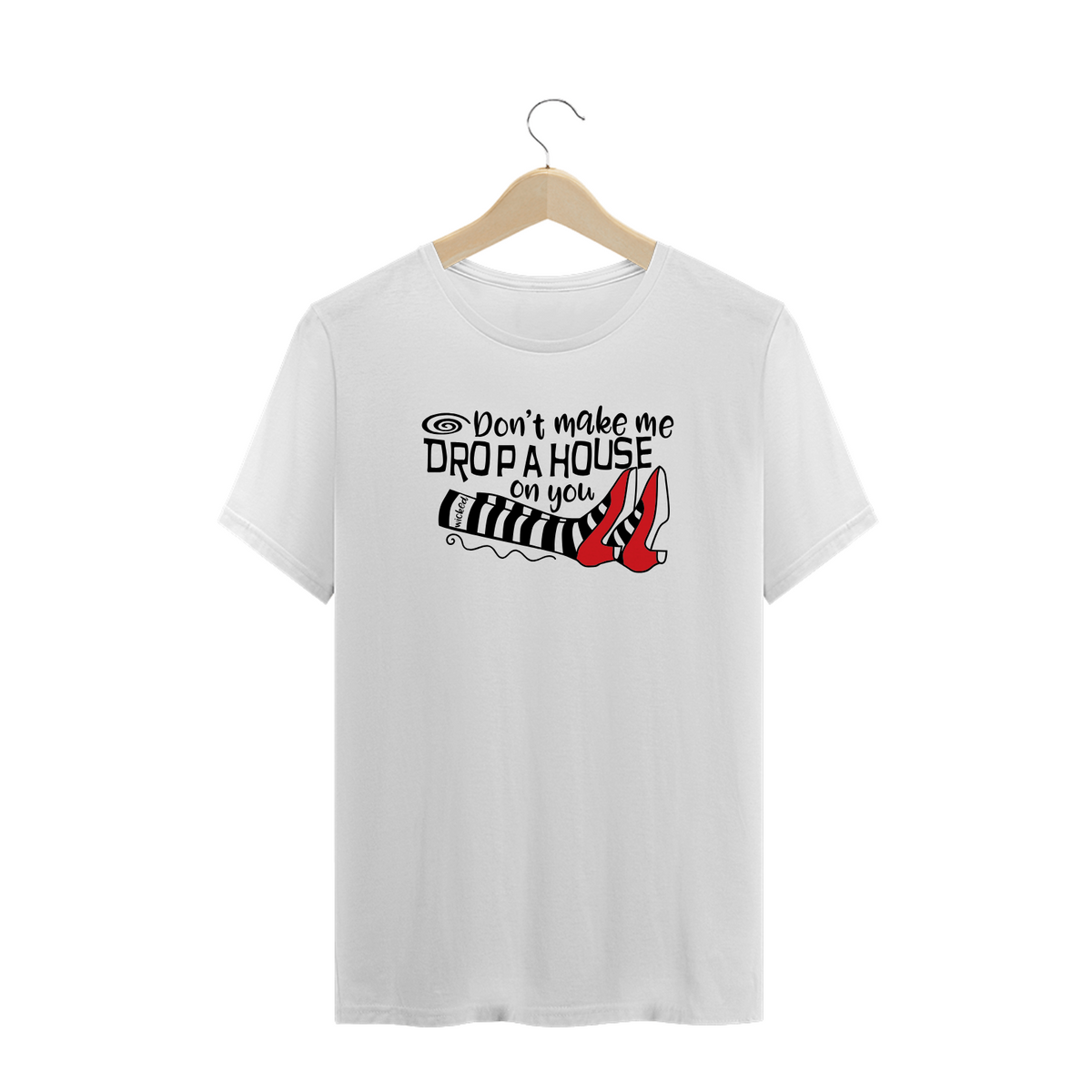 Nome do produto: Camiseta Plus Size - Don\'t Make Me Drop a House on You