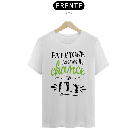 Camiseta - Everyone Deserves The Chance To Fly