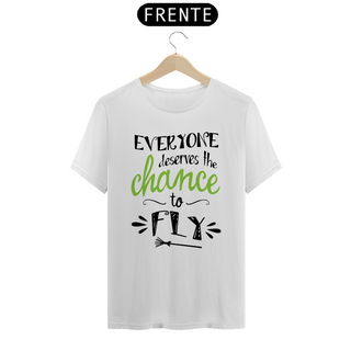 Camiseta - Everyone Deserves The Chance To Fly