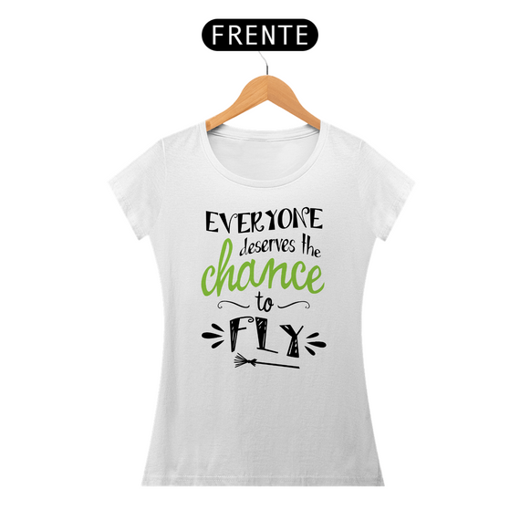 Camiseta - Everyone Deserves The Chance To Fly