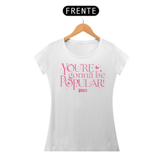 Nome do produtoCamiseta Feminina - You're Gonna Be Popular