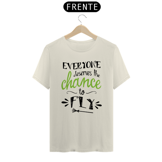 Camiseta (Algodão Peruano) - Everyone Deserves The Chance To Fly