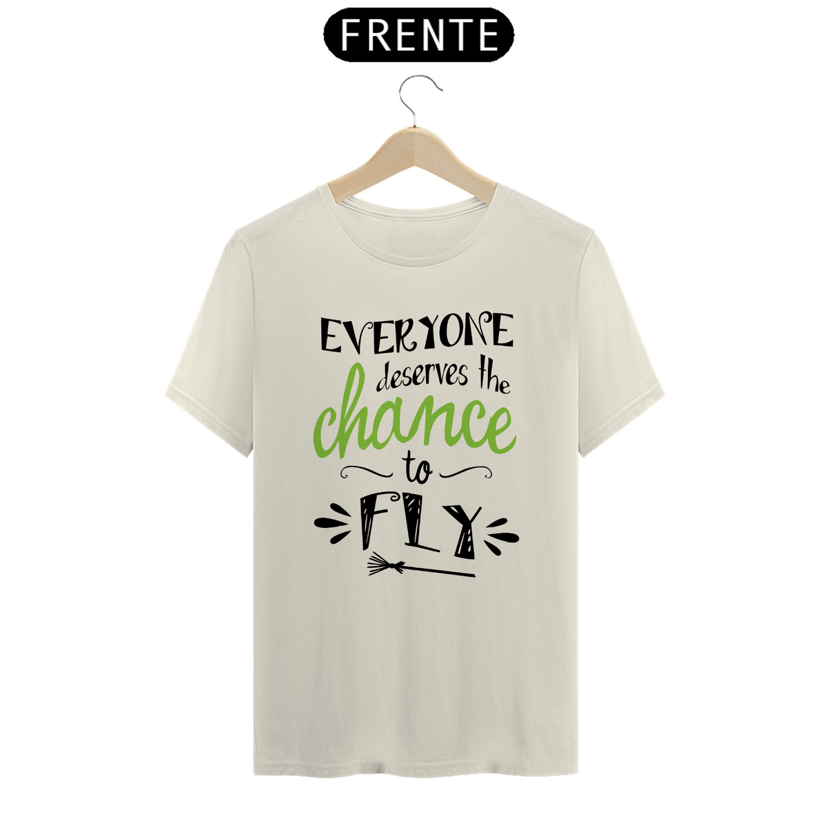 Nome do produto: Camiseta (Algodão Peruano) - Everyone Deserves The Chance To Fly