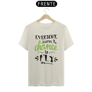 Camiseta (Algodão Peruano) - Everyone Deserves The Chance To Fly