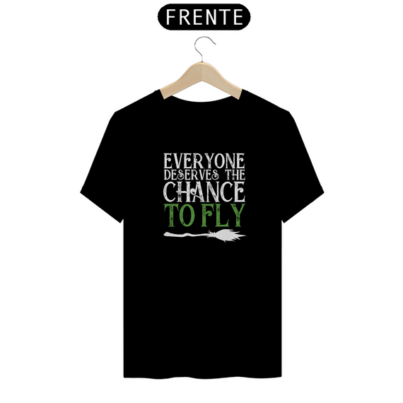 Camiseta - Everyone Deserves The Chance to Fly