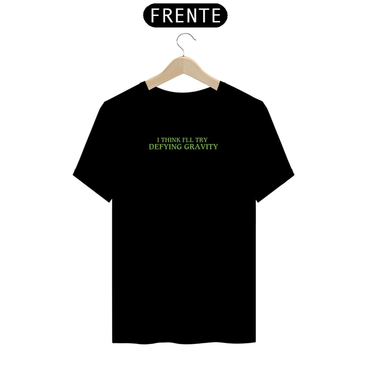 Nome do produto: T-Shirt Prime - I Think I\'ll Try Defying Gravity