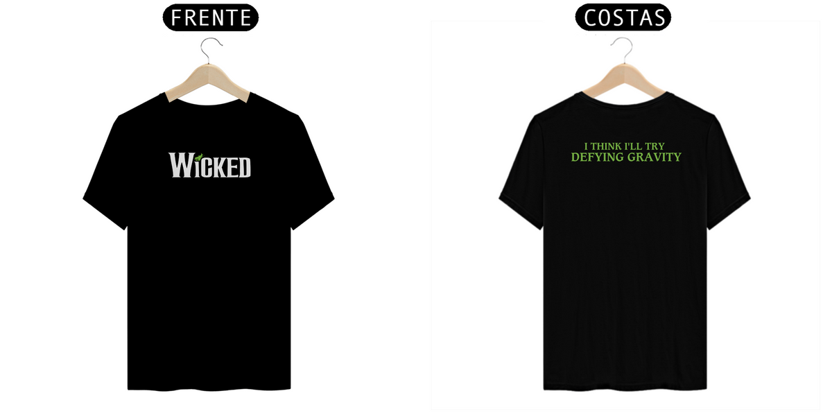 Nome do produto: Camiseta - Wicked Musical / I Think I\'ll Try Defying Gravity