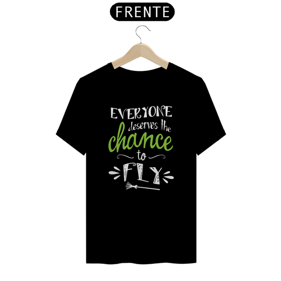 Camiseta - Everyone Deserves The Chance To Fly