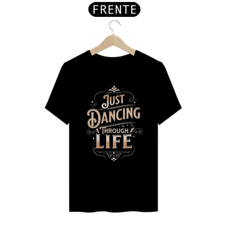 Camiseta - Dancing Through Life