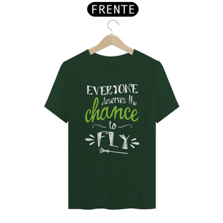 Camiseta (Algodão Peruano) - Everyone Deserves The Chance To Fly