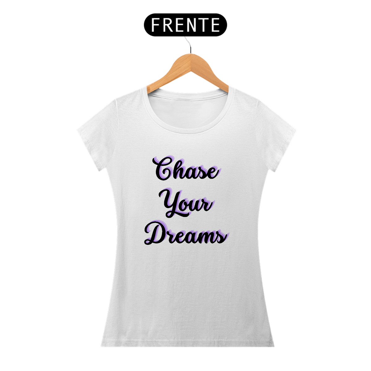 Nome do produto: Chase your dreams