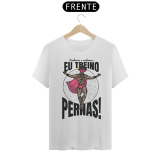 Camisa Unissex - Eu treino pernas! - versão 2