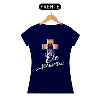 Nome do produtoCamisa Ele Ressuscitou (Branco) 1 - Feminina