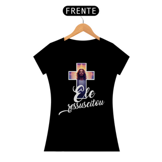 Nome do produtoCamisa Ele Ressuscitou (Branco) 1 - Feminina