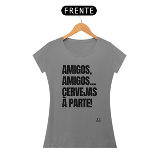 Camiseta feminina engraçada com frase “amigos, amigos, cervejas à parte”
