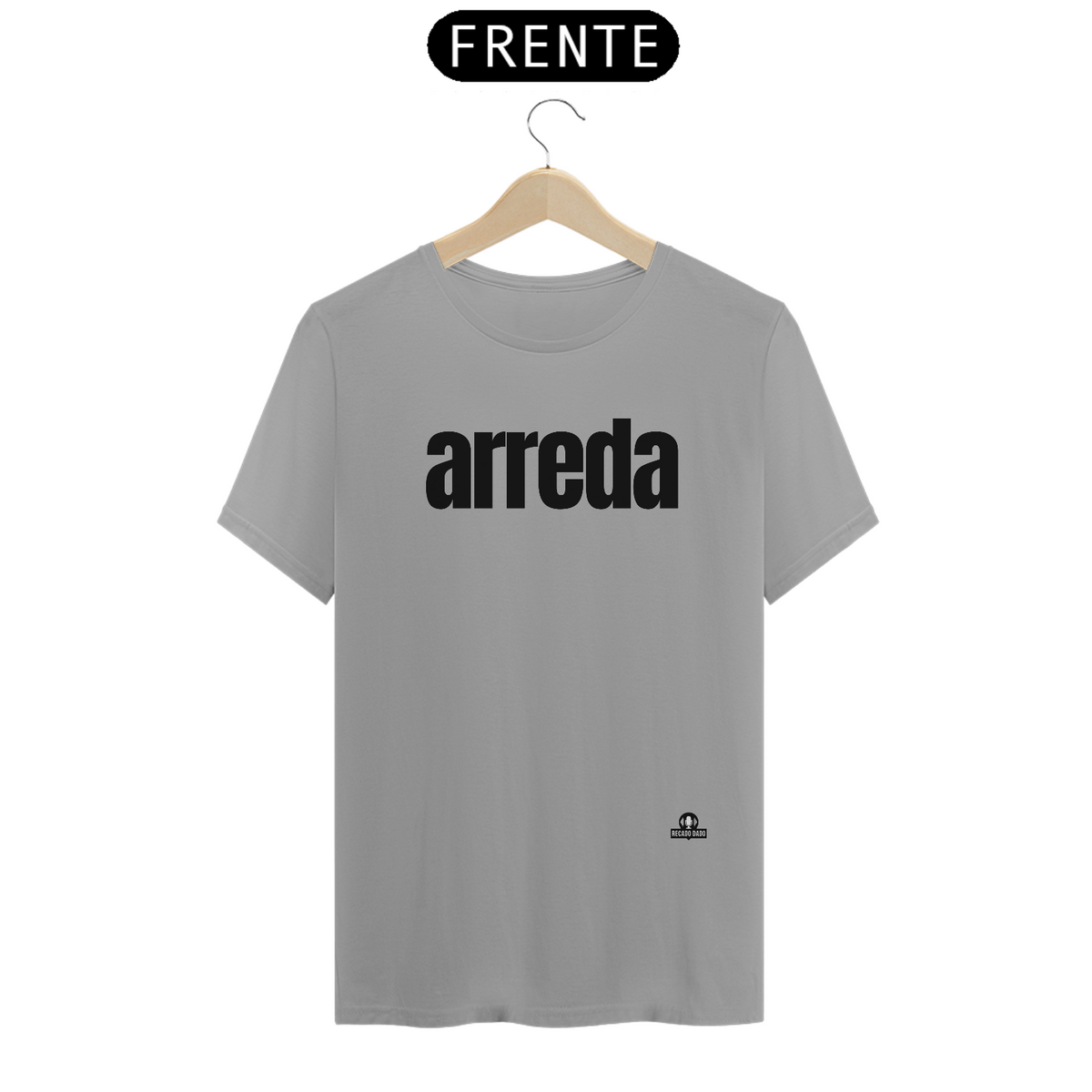 Nome do produto: Camiseta com sotaque “Arreda”, chega pra lá, se afaste! 