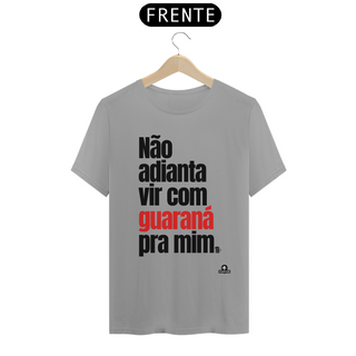 Nome do produtoCamiseta de botequeiro “Não adianta vir com guaraná pra mim”, referência à músia de Tim Maia.