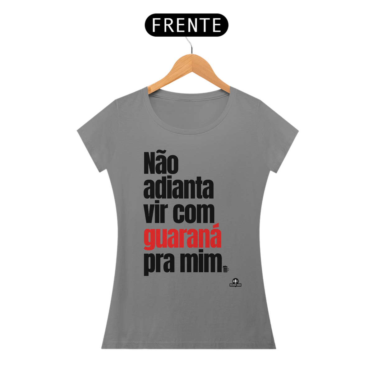 Nome do produto: Camiseta feminina de botequeiro “Não adianta vir com guaraná pra mim”, referência à músia de Tim Maia.