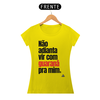 Nome do produtoCamiseta feminina de botequeiro “Não adianta vir com guaraná pra mim”, referência à músia de Tim Maia.