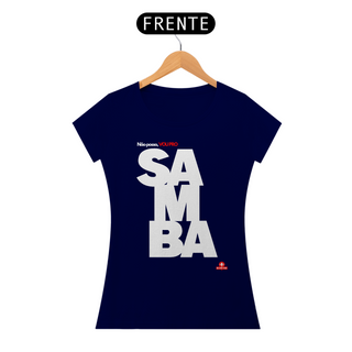 Camiseta feminina de samba e frase 