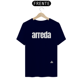 Nome do produtoCamiseta com sotaque “Arreda”, chega pra lá, se afaste! 