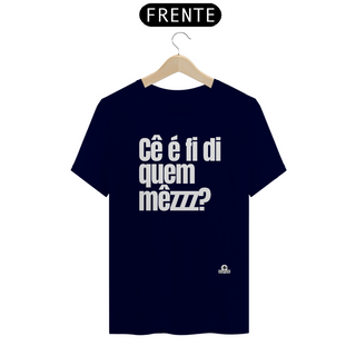 Nome do produtoCamiseta com frase engraçada “Cê é fí di quem mezzz?”, com sotaque mineiro.