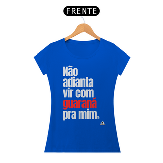 Nome do produtoCamiseta feminina de botequeiro “Não adianta vir com guaraná pra mim”, referência à músia de Tim Maia.