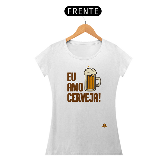 Camiseta feminina com a frase Eu Amo Cerveja e imagem de uma bela caneca de Chopp.