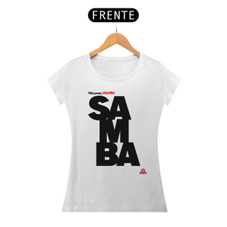 Camiseta feminina de samba e frase 